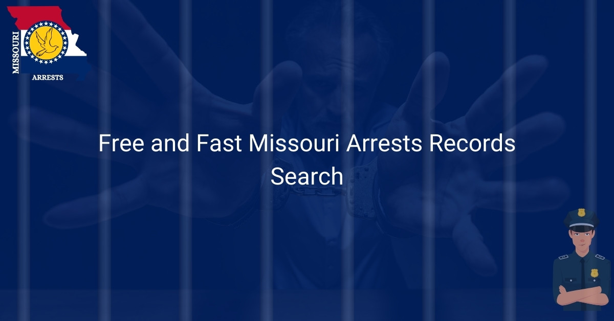 Free and Fast Missouri Arrests Records Search