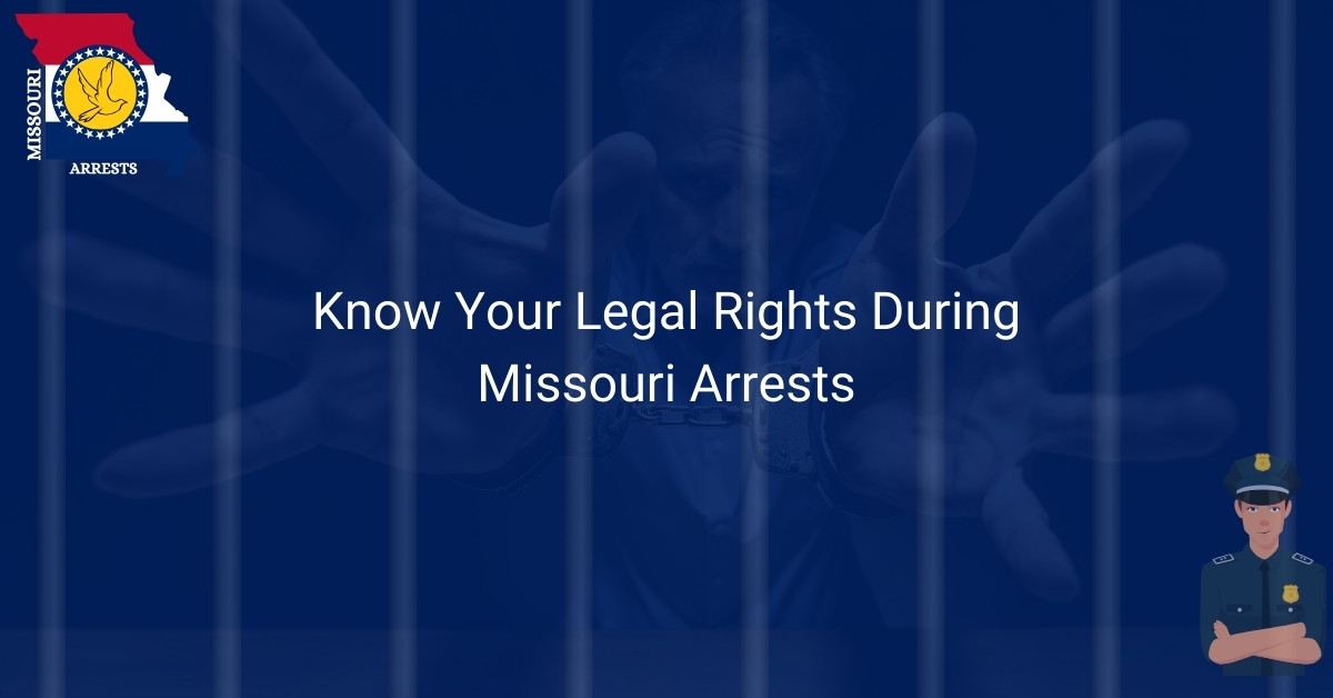 Know Your Legal Rights During Missouri Arrests