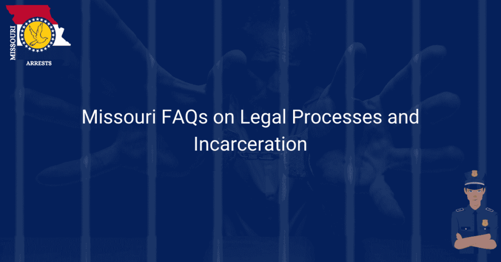 Missouri FAQs on Legal Processes and Incarceration