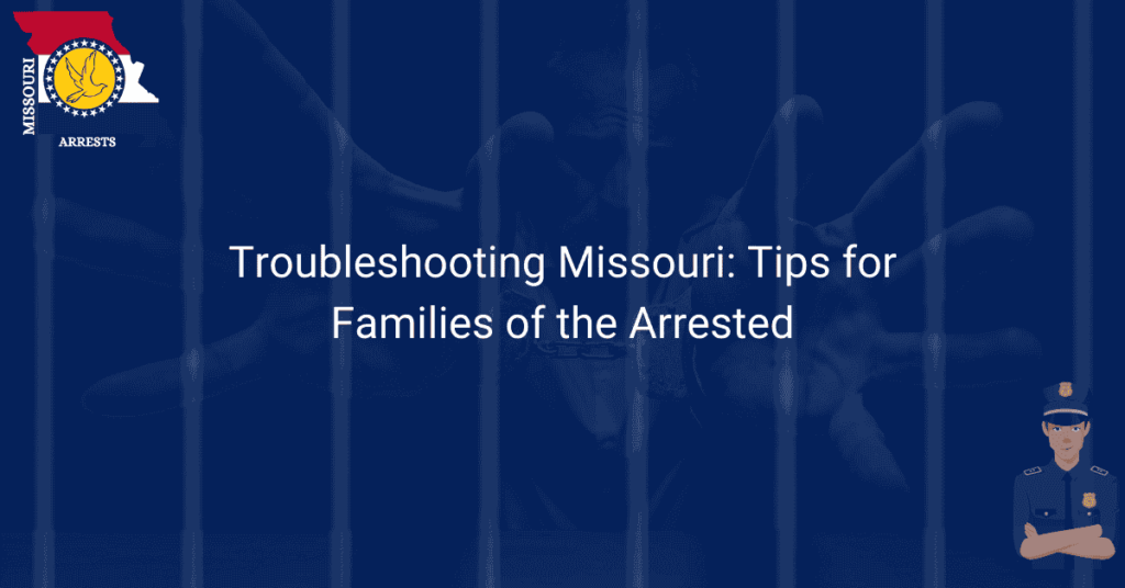 Troubleshooting Missouri: Tips for Families of the Arrested