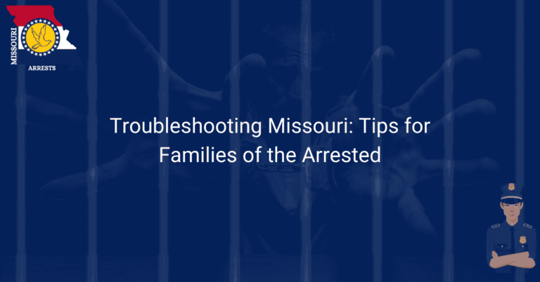 Troubleshooting Missouri Tips for Families of the Arrested